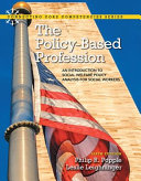 The policy-based profession : an introduction to social welfare policy analysis for social workers /