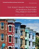 The policy-based profession : an introduction to social welfare policy analysis for social workers /