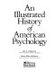 An illustrated history of American psychology /