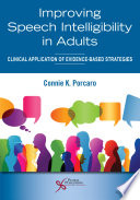 Improving speech intelligibility in adults : clinical application of evidence-based strategies /