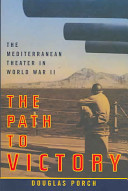 The path to victory : the Mediterranean Theater in World War II /