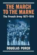 The march to the Marne : the French army, 1871-1914 /