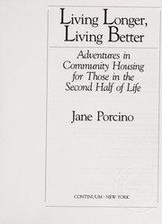 Living longer, living better : adventures in community housing for those in the second half of life /
