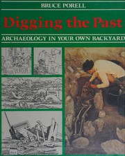 Digging the past : archaeology in your own backyard /