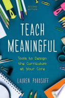 Teach meaningful : tools to design the curriculum at your core /