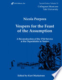 Vespers for the feast of the Assumption : a reconstruction of the 1744 service at the Ospedaletto in Venice /