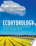 Ecohydrology : dynamics of life and water in the critical zone /