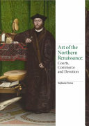 Art of the northern Renaissance : courts, commerce and devotion /