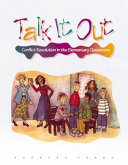 Talk it out : conflict resolution in the elementary classroom /
