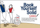 Book yourself solid illustrated : the fastest, easiest, and most reliable system for getting more clients than you can handle even if you hate marketing and selling /