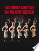 Art under control in North Korea /