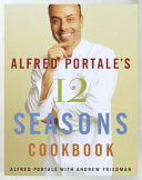 Alfred Portale's 12 seasons cookbook  /