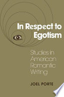 In respect to egotism : studies in American Romantic writing /