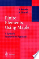 Finite elements using maple : a symbolic programming approach /
