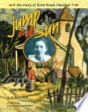 Jump at de sun : the story of Zora Neale Hurston /