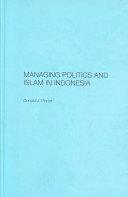 Managing politics and Islam in Indonesia /