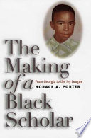 The making of a Black scholar : from Georgia to the Ivy League /
