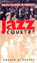 Jazz country : Ralph Ellison in America /