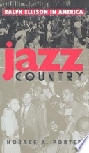 Jazz country : Ralph Ellison in America /