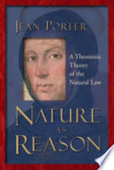 Nature as reason : a Thomistic theory of the natural law /