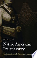 Native American freemasonry : associationalism and performance in America /