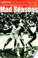 Mad seasons : the story of the first Women's Professional Basketball League, 1978-1981 /
