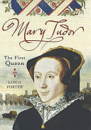 Mary Tudor : the first queen /