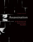Assassination : a history of political murder /