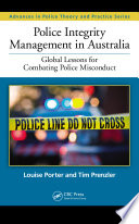 Police integrity management in Australia : global lessons for combating police misconduct /