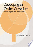 Developing an online curriculum : technologies and techniques /