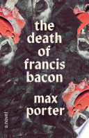 The death of Francis Bacon : a novel /