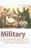 Military orientalism : Eastern war through Western eyes /