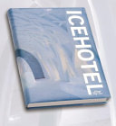 The definitive book about icehotel art & design /