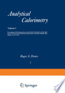 Analytical Calorimetry : Proceedings of the Symposium on Analytical Calorimetry at the meeting of the American Chemical Society, held in Chicago, Illinois, September 13-18, 1970 /