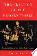 The creation of the modern world : the untold story of the British Enlightenment /