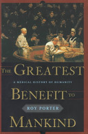 The greatest benefit to mankind : a medical history of humanity /