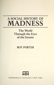 A social history of madness : stories of the insane /