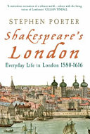 Shakespeare's London : everyday life in London 1580-1616 /