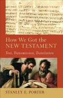 How we got the New Testament : text, transmission, translation /