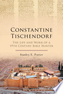Constantine Tischendorf : the life and work of a 19th century Bible hunter, including Constantine Tischendorf's When were our Gospels written? /