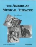 The American musical theatre : a complete musical theatre course /