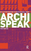Archispeak : an illustrated guide to architectural terms /