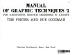 Manual of graphic techniques 2 : for architects, graphic designers & artists /