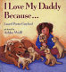 I love my daddy because-- /