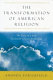 The transformation of American religion : the story of a late-twentieth-century awakening /