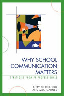 Why school communication matters : strategies from PR professionals /