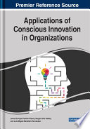 Applications of conscious innovation in organizations /