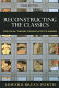 Reconstructing the classics : political theory from Plato to Weber /