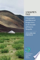 A magpie's tale : ethnographic and historical perspectives on the Kazakh of western Mongolia /