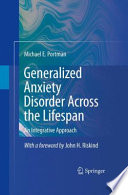 Generalized anxiety disorder across the lifespan : an integrative approach /
